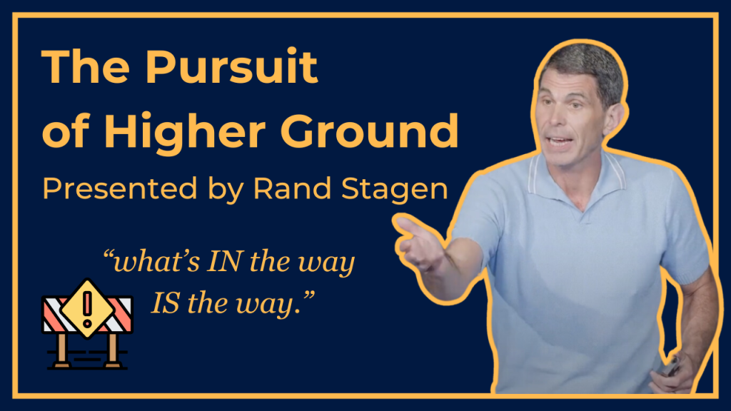 The Pursuit of Higher Ground presented by Rand Stagen