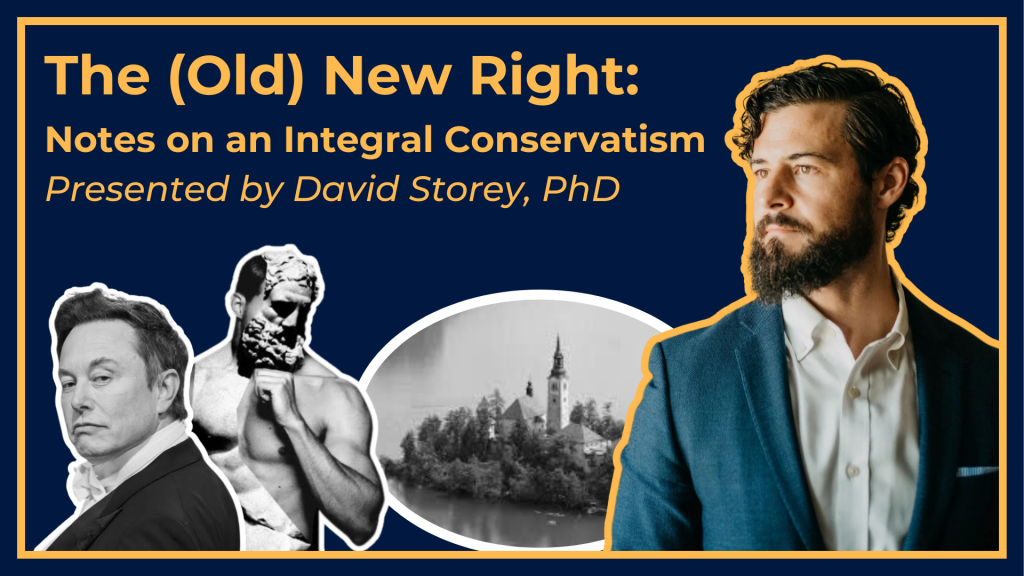 The (Old) New Right: Notes on an Integral Conservatism - David Storey, PhD