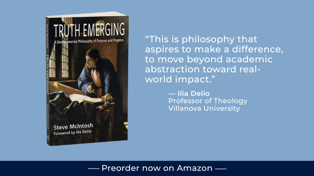 Preorder Steve McIntosh’s New Book: Truth Emerging